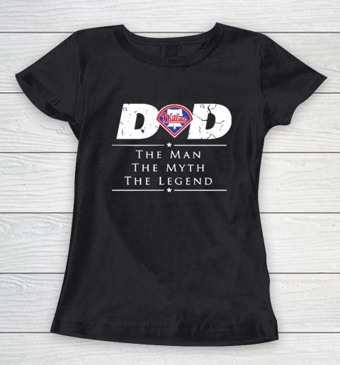 Philadelphia Phillies MLB Baseball Dad The Man The Myth The Legend Women's T-Shirt