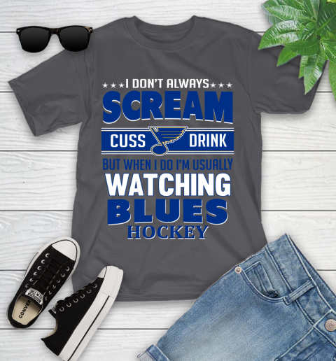 St.Louis Blues NHL Hockey I Scream Cuss Drink When I'm Watching My Team Youth T-Shirt 6