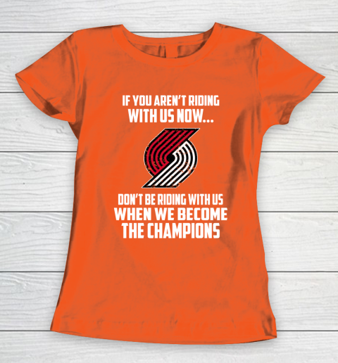 NBA Portland Trail Blazers Basketball We Become The Champions Women's T-Shirt 3