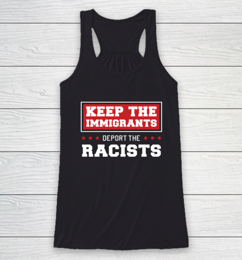Keep The Immigrants Deport The Racists Anti Racism Racerback Tank
