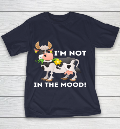 I m Not In The Mood Cow Lover Famer Cattle Ranch Farming Youth T-Shirt 2