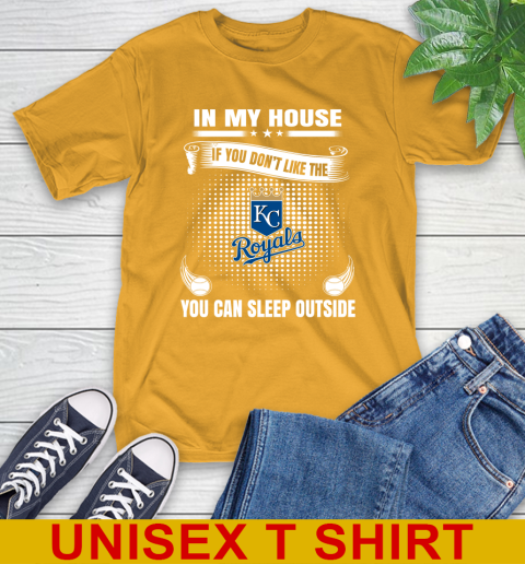 Kansas City Royals MLB Baseball In My House If You Don't Like The  Royals You Can Sleep Outside Shirt T-Shirt 2