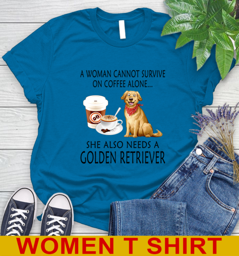 Women cannot survive on coffee alone she also need a GOLDEN tshirt 77