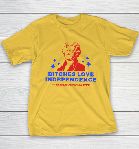 Bitches Love Independence Funny Founding Fathers 4th of July Youth T-Shirt 4
