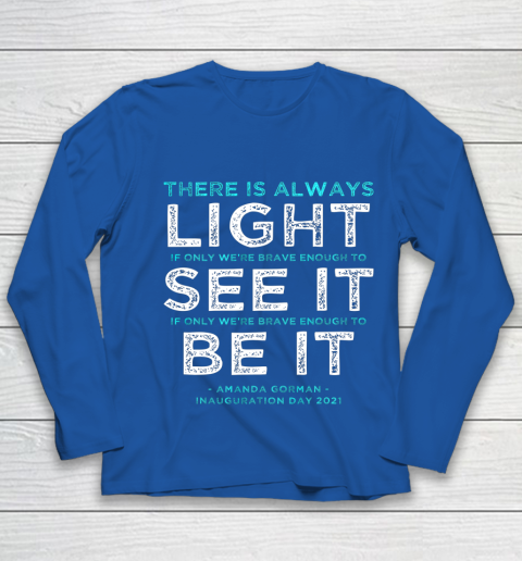 Amanda Gorman Quote There is Always Light if We re Brave Youth Long Sleeve 7