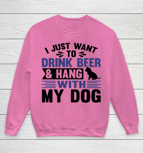 Beer Lover Funny Shirt I Just Want To Drink Beer And Hang With My Dog  Humour Funny with Black Dog Youth Sweatshirt 3