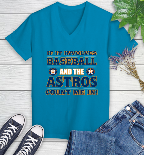 MLB If It Involves Baseball And The Houston Astros Count Me In Sports Women's V-Neck T-Shirt 7
