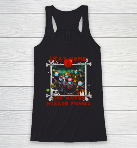 Stay home and watch horror movies Racerback Tank