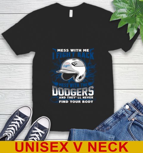 MLB Baseball Los Angeles Dodgers Mess With Me I Fight Back Mess With My Team And They'll Never Find Your Body Shirt V-Neck T-Shirt