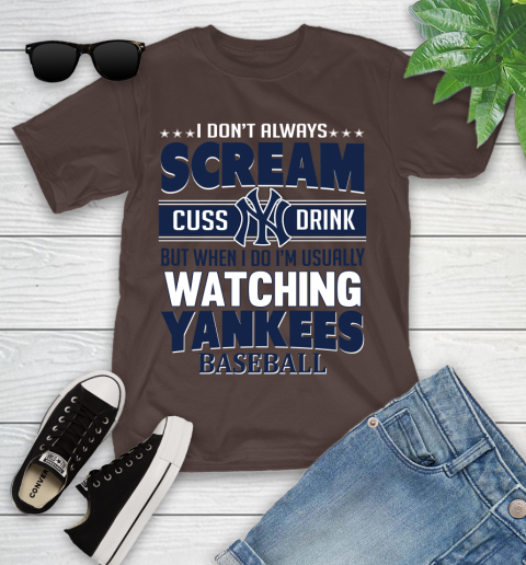 New York Yankees MLB I Scream Cuss Drink When I'm Watching My Team Youth T-Shirt 7