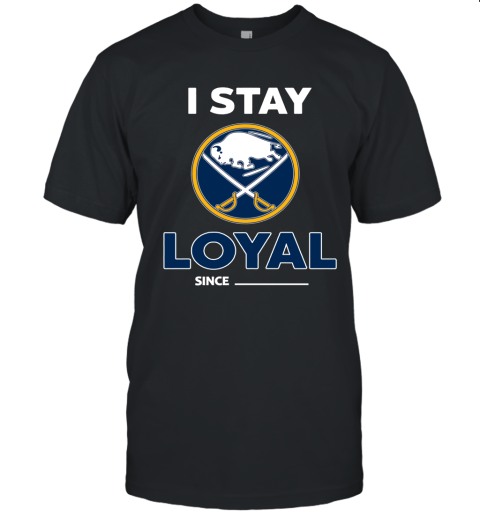 Buffalo Sabres I Stay Loyal Since Personalized Unisex Jersey Tee