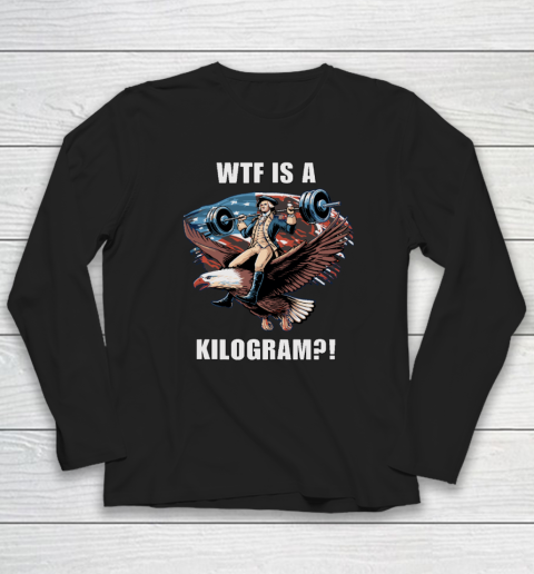 WTF is a Kilogram_ Funny 4th of July Patriotic Eagle USA Long Sleeve T-Shirt