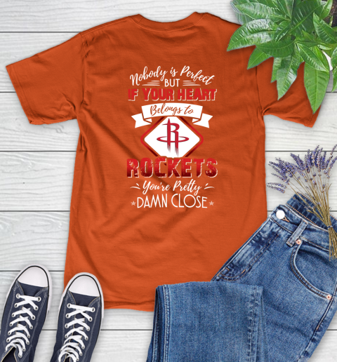 NBA Basketball Houston Rockets Nobody Is Perfect But If Your Heart Belongs To Rockets You're Pretty Damn Close Shirt Women's T-Shirt 3