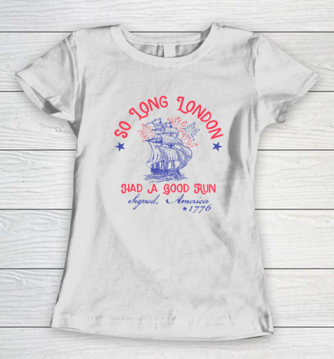 So Long London Had A Good Run Funny 4th of July Women's T-Shirt