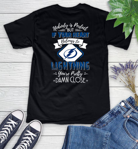 NHL Hockey Tampa Bay Lightning Nobody Is Perfect But If Your Heart Belongs To Lightning You're Pretty Damn Close Shirt Women's V-Neck T-Shirt