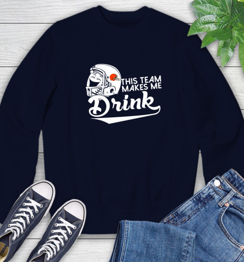 Cleveland Browns NFL Football This Team Makes Me Drink Adoring Fan Sweatshirt 2