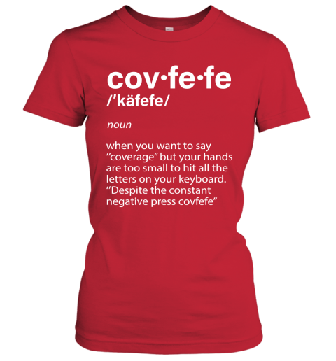 yluh covfefe definition coverage donald trump shirts ladies t shirt 20 front red