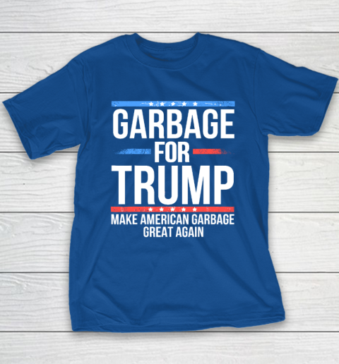 Garbage For Trump Make American Garbage Great Again Youth T-Shirt 6