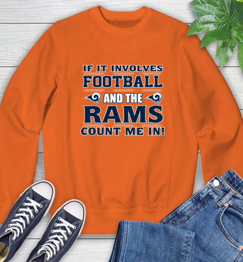 NFL If It Involves Football And The Los Angeles Rams Count Me In Sports Sweatshirt 4