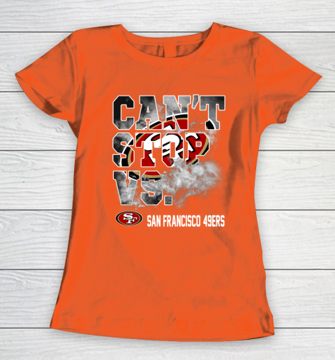 NFL San Francisco 49ers Can't Stop Vs Women's T-Shirt 3