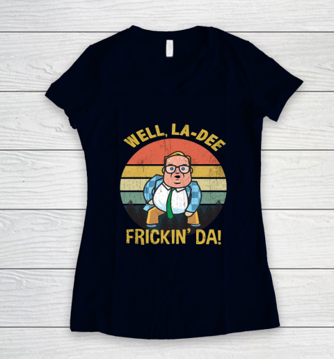 Matt Foley Shirt Well, La Dee Frickin Da Women's V-Neck T-Shirt 2