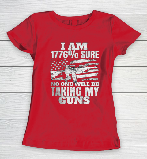 US Flag I m 1776 Sure No One Will Be Taking My Guns Women's T-Shirt 9