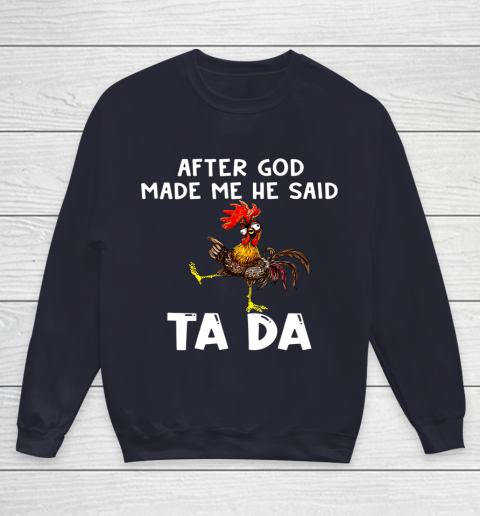 Funny Cute Chicken After God Made Me He Said Tada Youth Sweatshirt 2