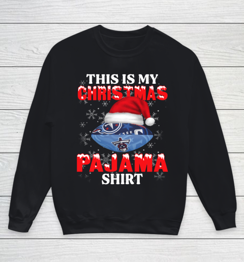 Tennessee Titans This Is My Christmas Pajama Shirt NFL Youth Sweatshirt