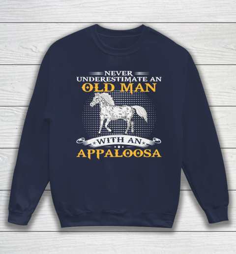 Father gift shirt Mens Never Underestimate An Old Man With An Appaloosa Horse Funny T Shirt Sweatshirt 2