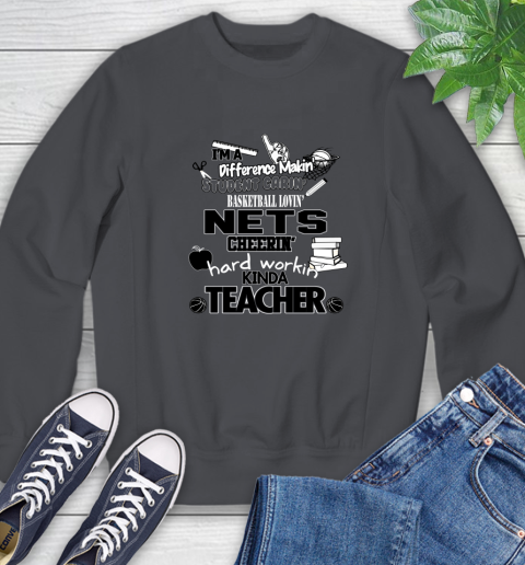 Brooklyn Nets NBA I'm A Difference Making Student Caring Basketball Loving Kinda Teacher Sweatshirt 6