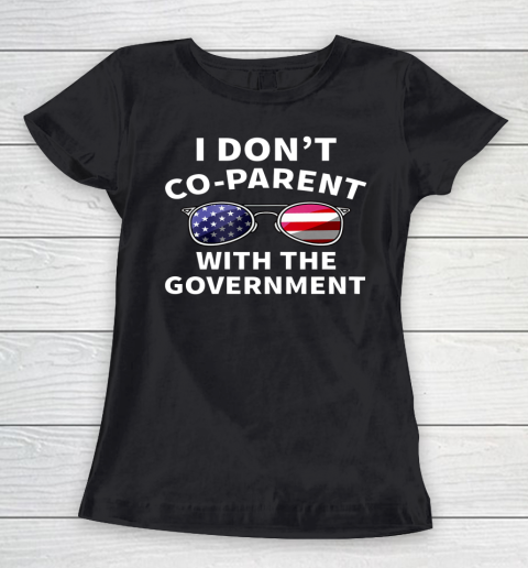 I Dont Coparent With The Government Women's T-Shirt