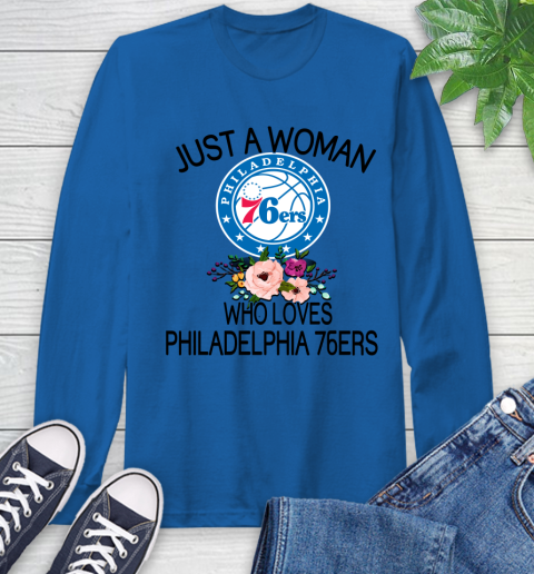 NBA Just A Woman Who Loves Philadelphia 76ers Basketball Sports Long Sleeve T-Shirt 7