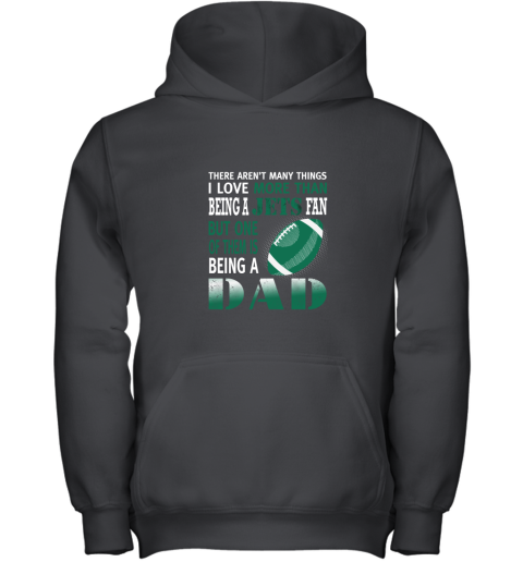 I Love More Than Being A Jets Fan Being A Dad Football Youth Hoodie