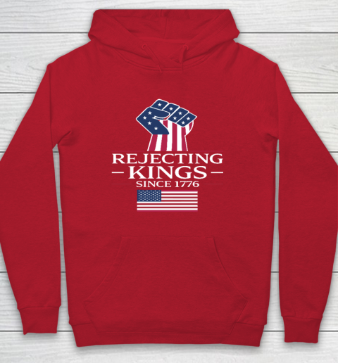 Rejecting Kings Since 1776 Hoodie 6