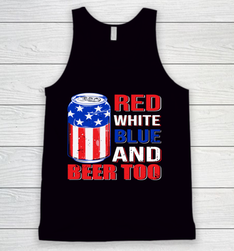 Beer Lover Funny Shirt Red White Blue and Beer Too Tank Top