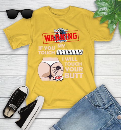 Dallas Mavericks NBA Basketball Warning If You Touch My Team I Will Touch My Butt Youth T-Shirt 10