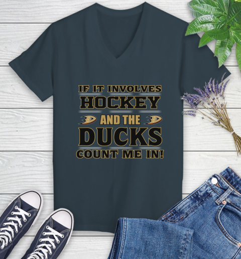 NHL If It Involves Hockey And The Anaheim Ducks Count Me In Sports Women's V-Neck T-Shirt 8