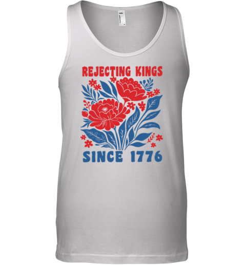 Rejecting Kings Since 1776 Tee Tank Top