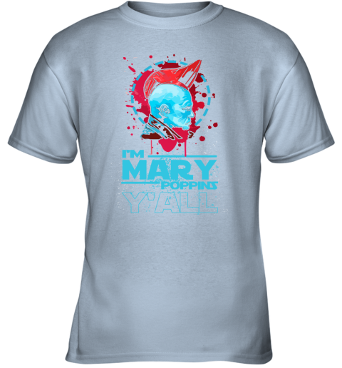 a0rr im mary poppins yall yondu guardian of the galaxy shirts youth t shirt 26 front light blue