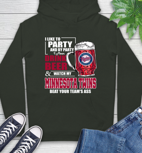 MLB I Like To Party And By Party I Mean Drink Beer And Watch My Minnesota Twins Beat Your Team's Ass Baseball Hoodie 12