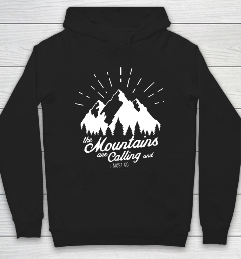 Funny Camping Shirt The Mountains are Calling and I must go Hoodie