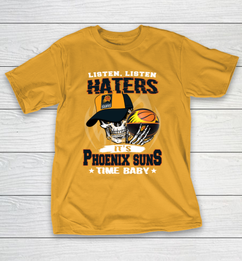 Listen Haters It is SUNS Time Baby NBA T-Shirt 2