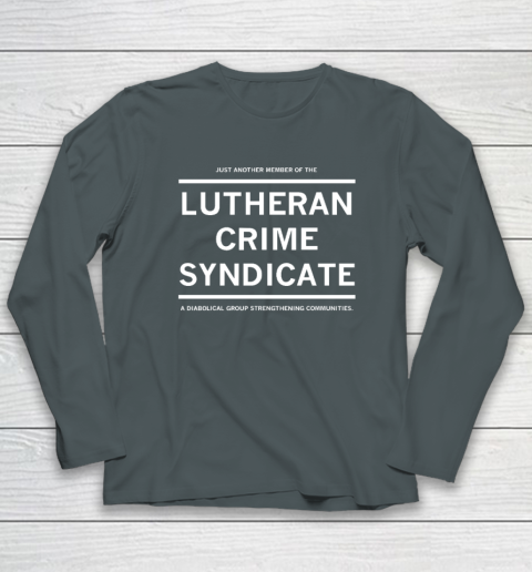 Just Another Member Of The Lutheran Crime Syndicate Long Sleeve T-Shirt 3