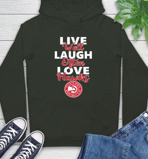 NBA Basketball Atlanta Hawks Live Well Laugh Often Love Shirt Hoodie 12