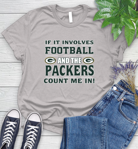NFL If It Involves Football And The Green Bay Packers Count Me In Sports Women's T-Shirt 10