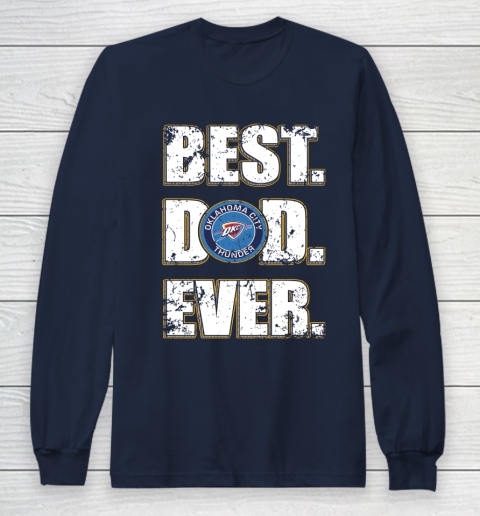 NBA Oklahoma City Thunder Basketball Best Dad Ever Family Shirt Long Sleeve T-Shirt 2