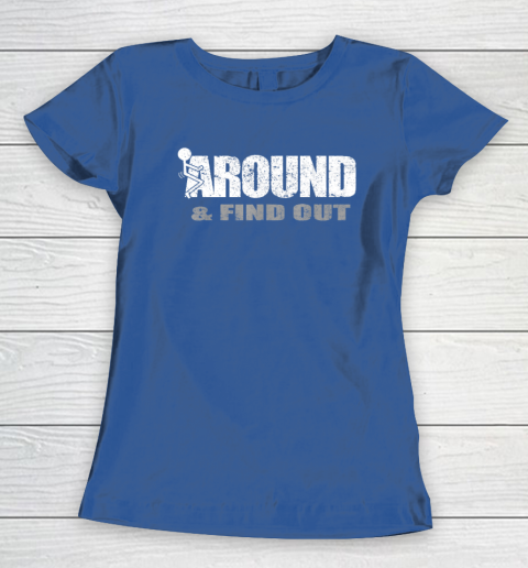 Fuck Around And Find Out Funny Women's T-Shirt 6