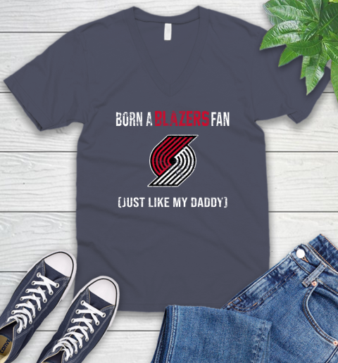 NBA Portland Trail Blazers Loyal Fan Just Like My Daddy Basketball Shirt V-Neck T-Shirt 7