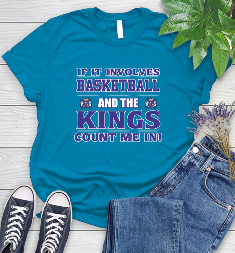NBA If It Involves Basketball And Sacramento Kings Count Me In Sports Women's T-Shirt 7