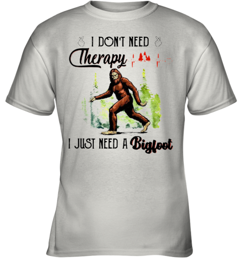 Heartbeat I Don'T Need Therapy I Just Need A Bigfoot Youth T-Shirt